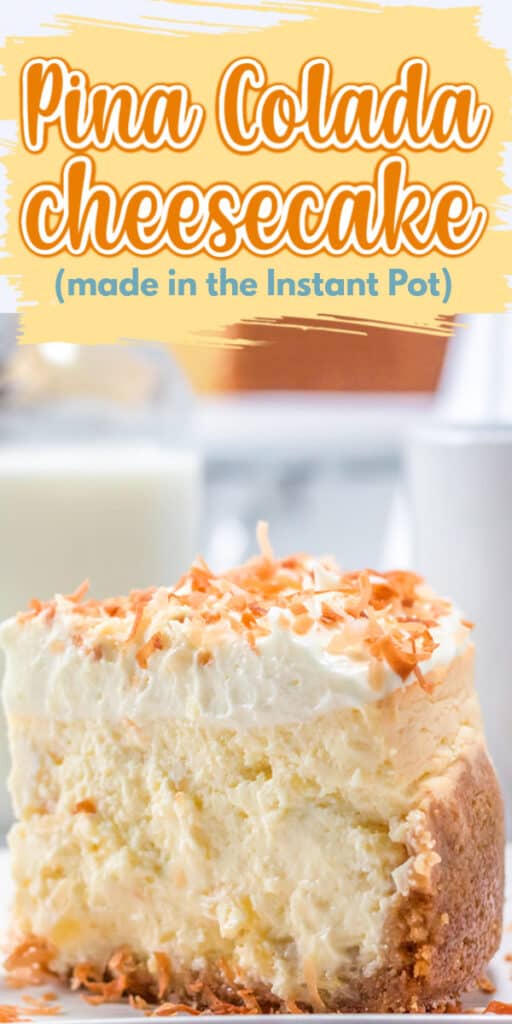 pinterest photo of up close pina colada cheesecake with text